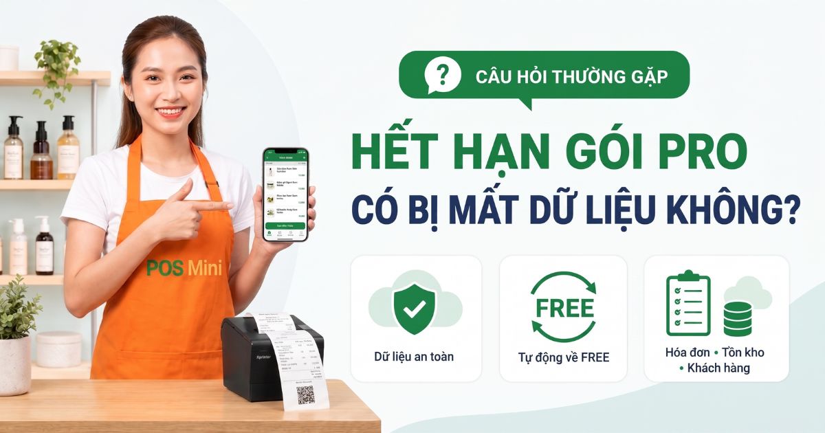 Giải đáp: Hết hạn gói PRO phần mềm POS Mini có bị mất dữ liệu không?