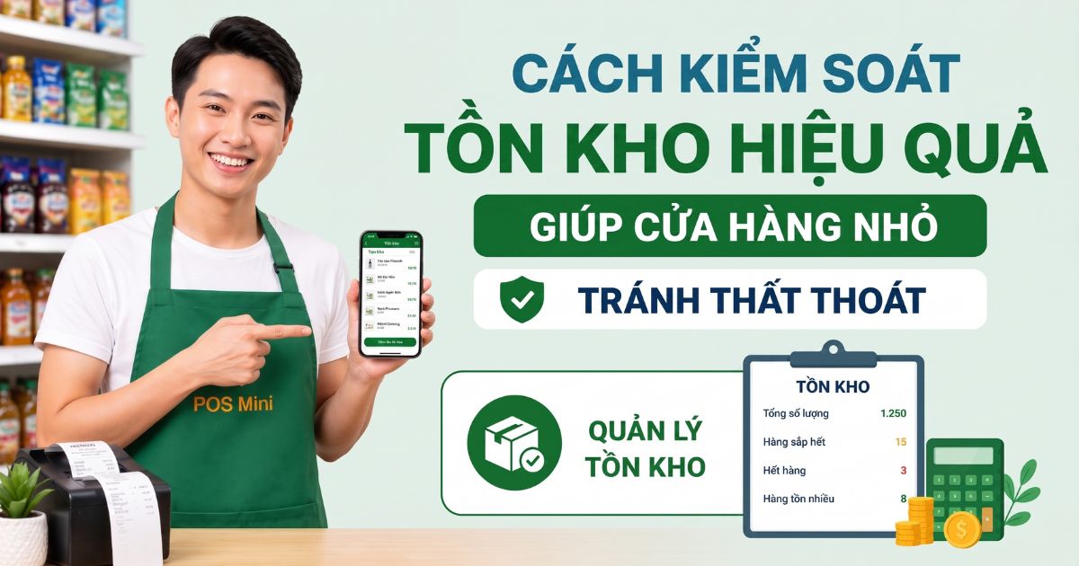 6 Cách kiểm soát tồn kho hiệu quả giúp cửa hàng nhỏ tránh thất thoát