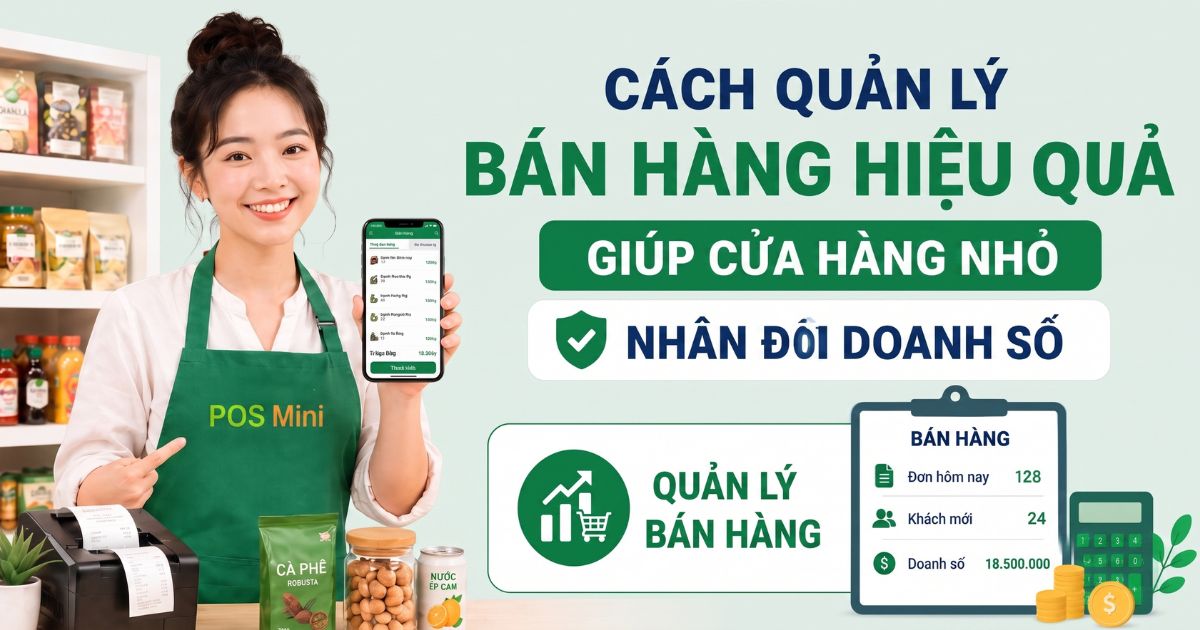 6 Cách quản lý bán hàng hiệu quả giúp cửa hàng nhỏ nhân đôi doanh số