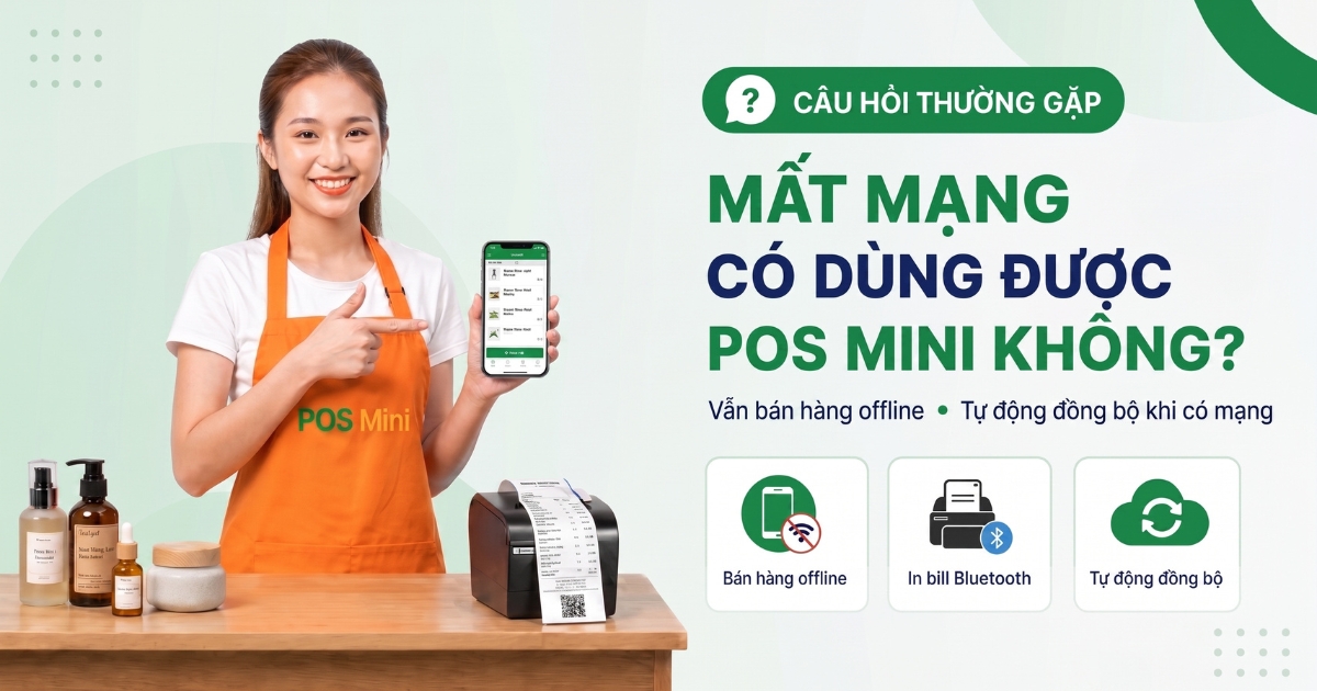 Giải đáp: Mất kết nối Internet (mất mạng) có dùng được phần mềm POS Mini không?