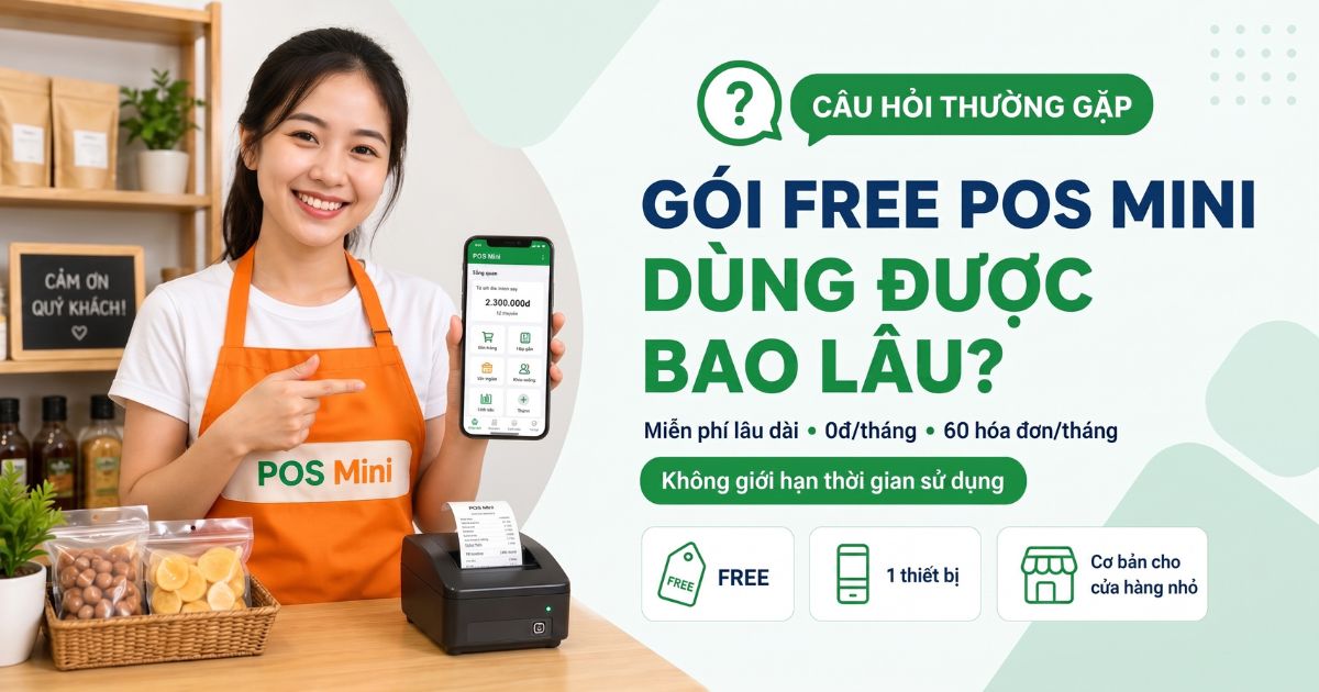 Giải đáp: Gói phần mềm POS Mini FREE (Miễn phí) có thời hạn bao lâu?