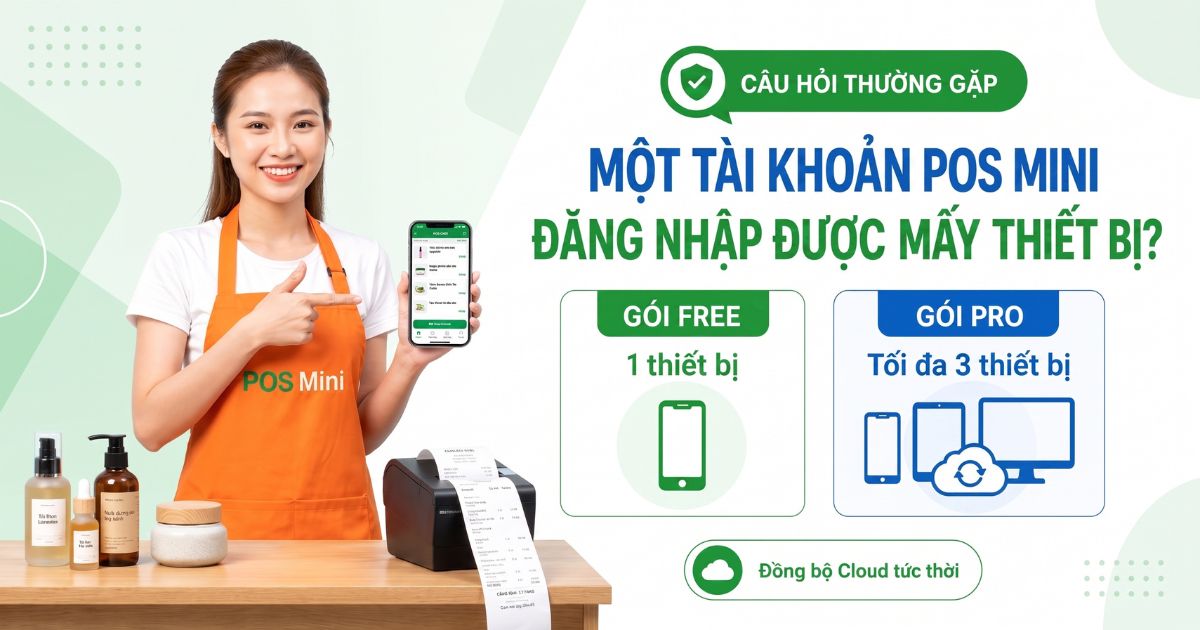 Giải đáp: Một tài khoản POS Mini đăng nhập được mấy thiết bị?